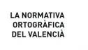 Text digital: La normativa ortogràfica del valencià. | Recurso educativo 18446