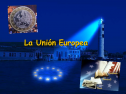 La Unión Europea | Recurso educativo 22587